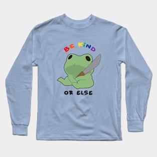 Be Kind or Else Frog Long Sleeve T-Shirt